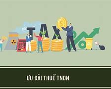 Chính Sách Ưu Đãi Thuế Cho Doanh Nghiệp